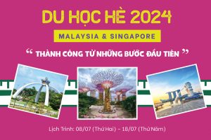Du học hè 2024 tại Malaysia & Singapore